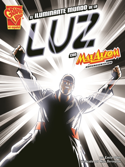 Title details for El iluminante mundo de la luz con Max Axiom, supercientífico by Emily Sohn - Available